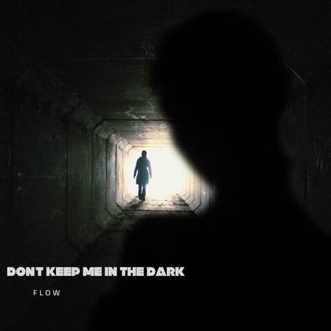 Don't Keep Me In The Dark (Extended Mix)