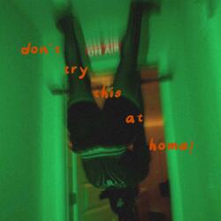 Don't Try This At Home!