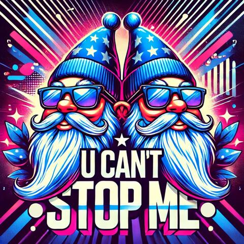U CAN'T STOP ME