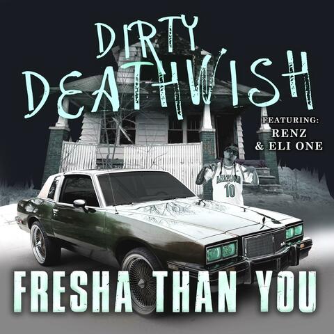 Fresha Than You (feat. Renz & Eli One)
