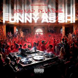 Funny As Shi (feat. LA Trell)