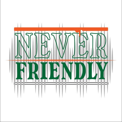 Never Friendly Ep.