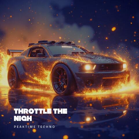 Throttle the Nigh | PeakTime & Driving Techno | EDM