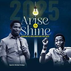 Arise And Shine, Prophetic Declaration For 2025 (Live Session)