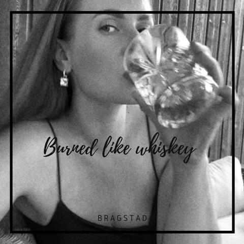 Burned like whiskey