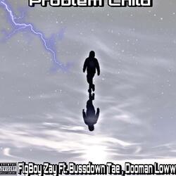 Problem child (feat. Dooman loww & FLGboy zay)