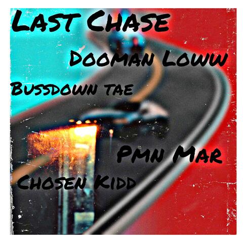 Last chase (feat. Dooman loww, Pmn mar & Chosen kidd)