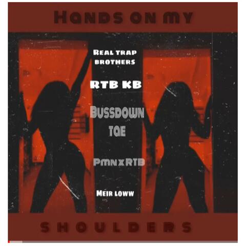 Hands on my shoulders (feat. Meir loww & RTB KB)