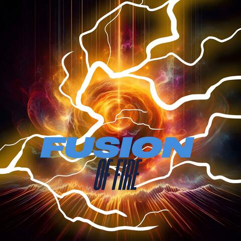 Fusion of Fire