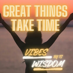 Luna "Great things take time"