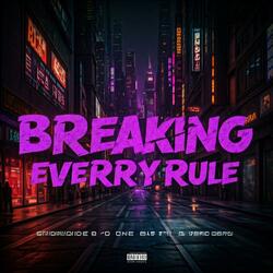 Breaking Everry Rule