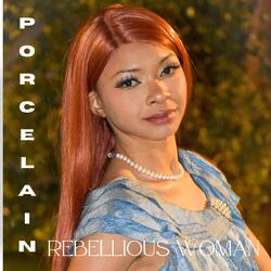 Rebellious Woman (feat. PORCELAIN)