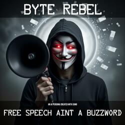Free Speech Ain't a Buzzword (feat. Byte Rebel)