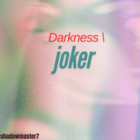 Darkness \ Joker