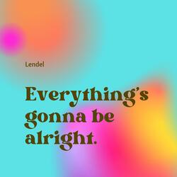 Everything's Gonna Be Alright