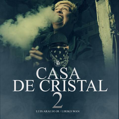 CASA DE CRISTAL 2 (feat. Liriko Wan)