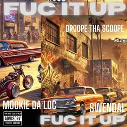 FUC IT UP (feat. DROOPE THA SCOOPE & SWENDAL)