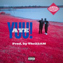 Aye Yuu! (feat. Thr33AM Muzik)