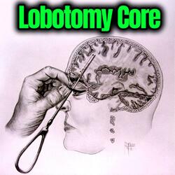 Lobotomy Give It To Me Song