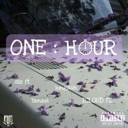 One Hour (feat. KingAsh, Tamieè & ICLOUD FZ)