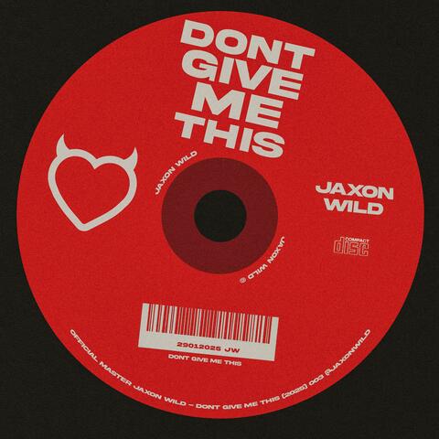 Don't Give Me This
