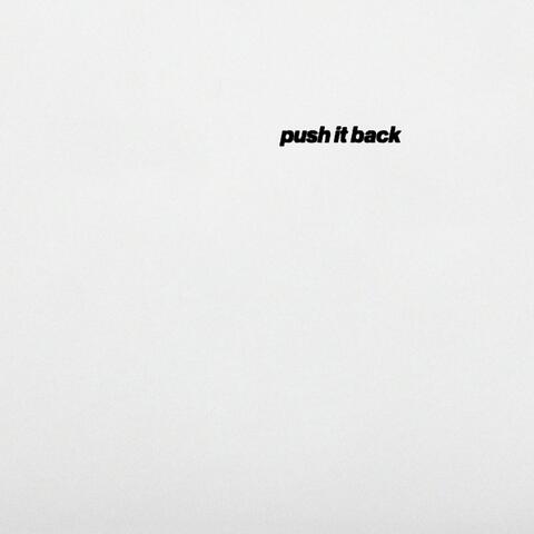 PUSH IT BACK