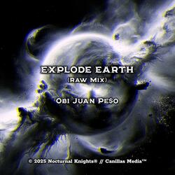 EXPLODE EARTH (Raw Mix)