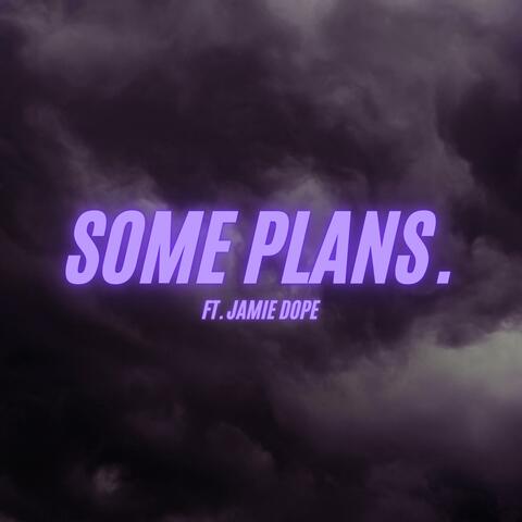 Some Plans. (feat. Jamie Dope)