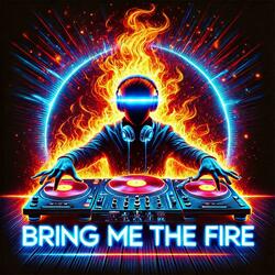 Bring Me The Fire