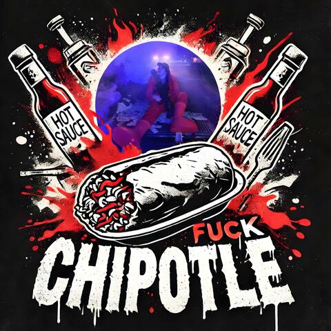 FUCK CHIPOTLE