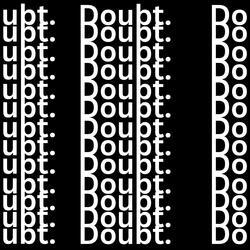 Doubt.