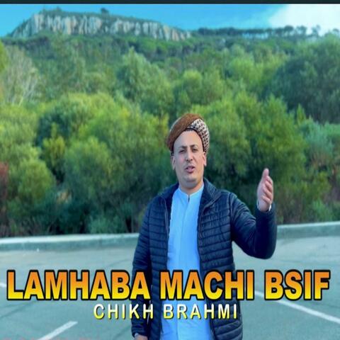 CHIKH BRAHMI LAMHABA MACHI BSIF