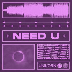 Need U