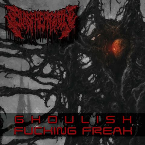 Ghoulish Fucking Freak