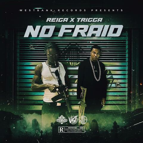 No Fraid (feat. Reiga & Trigga)