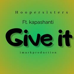 Give it (feat. Kapa Shanti)