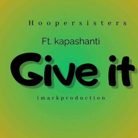 Give it (feat. Kapa Shanti)