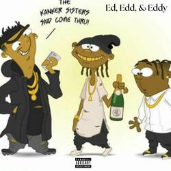 Ed, Edd, & Eddy (feat. DMoney1200 & Quan Hunxho)