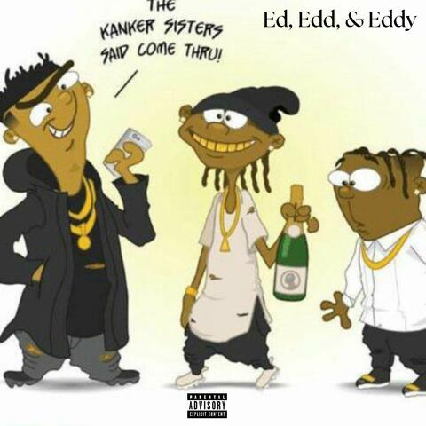 Ed, Edd, & Eddy (feat. DMoney1200 & Quan Hunxho)