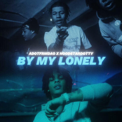 By My Lonely (feat. AdotFrmDaO)