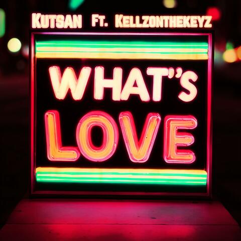 What's Love (feat. Kellzonthekeyz)