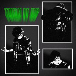 TURN IT UP