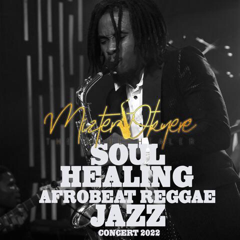 SOUL HEALING AFROBEAT REGGAE JAZZ CONCERT 2022
