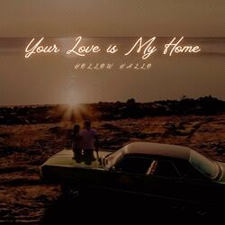 Your Love is My Home