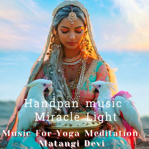 Handpan Music Miracle Light Music For Yoga Meditation