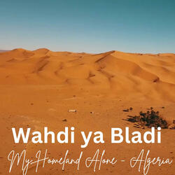 Wahdi ya Bladi (My Homeland Alone)