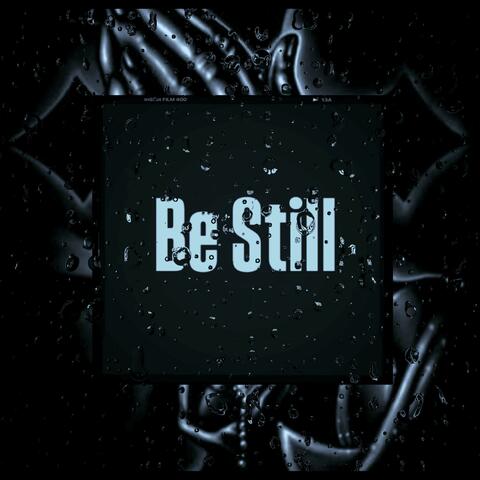 Be Still