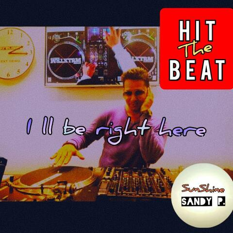I ll be right here (Hit the beat)