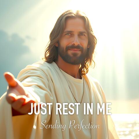 Just Rest In Me