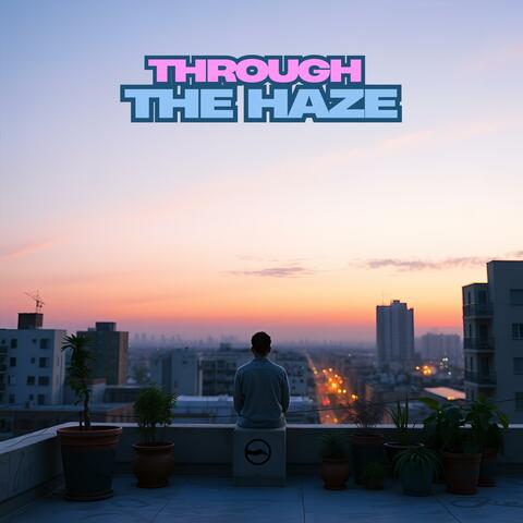 Through the Haze